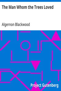 Cover of The Man Whom the Trees Loved by Algernon Blackwood