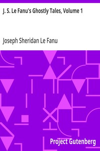 Cover of J. S. Le Fanu's Ghostly Tales, Volume 1 by Joseph Sheridan Le Fanu