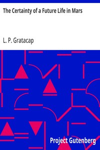 Cover of The Certainty of a Future Life in Mars by L. P. Gratacap