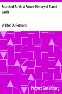 Cover of Scorched Earth: A Future History of Planet Earth by Walter D. Petrovic
