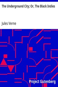 Cover of The Underground City; Or, The Black Indies