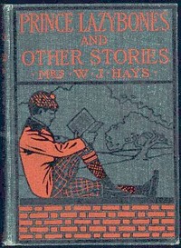 Cover of The Adventures of Prince Lazybones, and Other Stories by Helen Ashe Hays