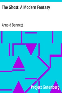 Cover of The Ghost: A Modern Fantasy by Arnold Bennett