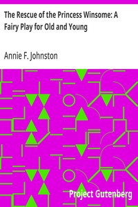 Cover of The Rescue of the Princess Winsome: A Fairy Play for Old and Young by Annie F. Johnston