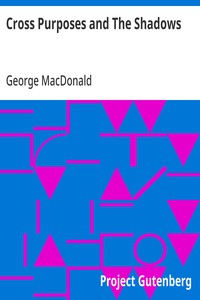 Cover of Cross Purposes and The Shadows by George MacDonald
