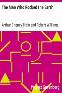 Cover of The Man Who Rocked the Earth by Arthur Cheney Train
