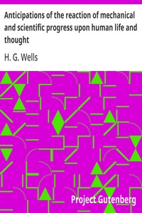 Cover of Anticipations of the reaction of mechanical and scientific progress upon human life and thought by H. G. Wells