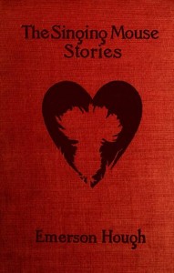 Cover of The Singing Mouse Stories by Emerson Hough