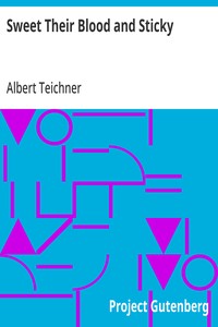 Cover of Sweet Their Blood and Sticky by Albert Teichner