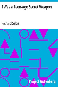 Cover of I Was a Teen-Age Secret Weapon by Richard Sabia