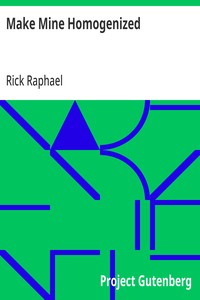 Cover of Make Mine Homogenized by Rick Raphael