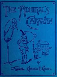 Cover of The Admiral's Caravan by Charles E. Carryl