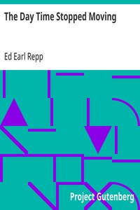 Cover of The Day Time Stopped Moving by Ed Earl Repp