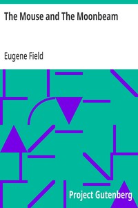 Cover of The Mouse and The Moonbeam by Eugene Field