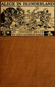 Cover of Alice in Blunderland: An Iridescent Dream by John Kendrick Bangs