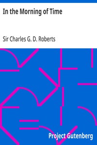 Cover of In the Morning of Time by Sir Charles G. D. Roberts