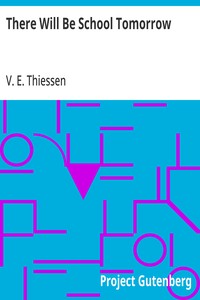 Cover of There Will Be School Tomorrow by V. E. Thiessen