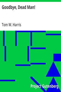 Cover of Goodbye, Dead Man! by Tom W. Harris