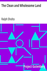 Cover of The Clean and Wholesome Land by Ralph Sholto