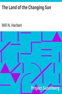 Cover of The Land of the Changing Sun by Will N. Harben