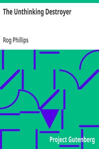 Cover of The Unthinking Destroyer by Rog Phillips