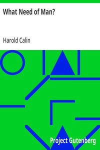 Cover of What Need of Man? by Harold Calin