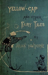 Cover of Yellow-Cap and Other Fairy-Stories For Children by Julian Hawthorne