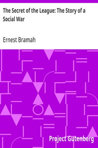 Cover of The Secret of the League: The Story of a Social War by Ernest Bramah