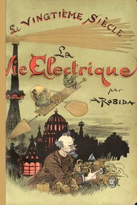 Cover of Le Vingtième Siècle: La Vie Électrique by Albert Robida