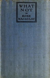 Cover of What Not: A Prophetic Comedy by Rose Macaulay