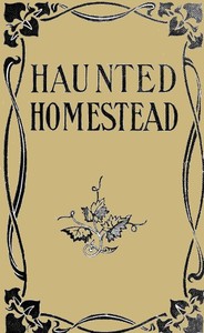 Cover of The Haunted Homestead: A Novel by Emma Dorothy Eliza Nevitte Southworth