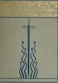 Cover of The Dreamer of Dreams by King of Romania consort of Ferdinand I Queen Marie