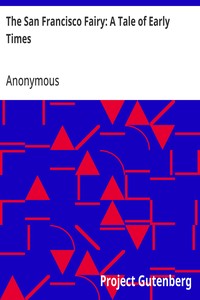 Cover of The San Francisco Fairy: A Tale of Early Times by Anonymous