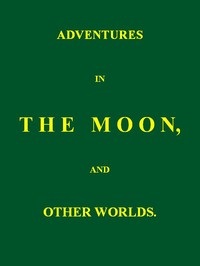 Cover of Adventures in the Moon, and Other Worlds by Earl John Russell Russell