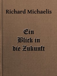 Cover of Ein Blick in die Zukunft by Richard Michaelis