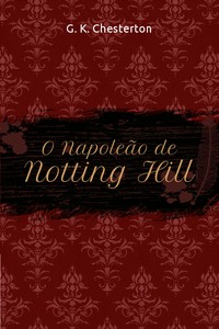 Cover of O Napoleão de Notting Hill by G. K. Chesterton