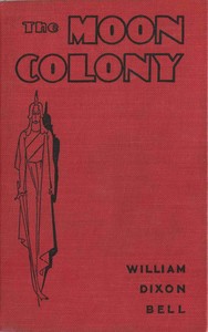 Cover of The Moon Colony by William Dixon Bell