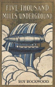 Cover of Five Thousand Miles Underground; Or, the Mystery of the Centre of the Earth by Roy Rockwood