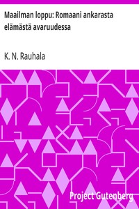 Cover of Maailman loppu: Romaani ankarasta elämästä avaruudessa by K. N. Rauhala