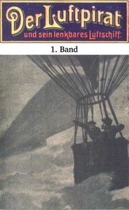 Cover of Der Luftpirat und sein lenkbares Luftschiff 1: Der Beherrscher der Lüfte by Anonymous