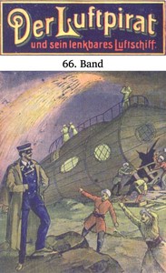 Cover of Der Luftpirat und sein lenkbares Luftschiff 66: Das Weltenfahrzeug zwischen den Riesen-Kometen by Anonymous