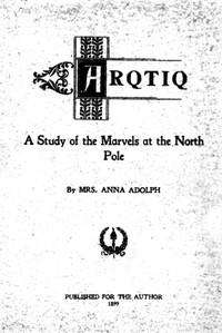 Cover of Arqtiq: A Study of the Marvels at the North Pole by Anna Adolph