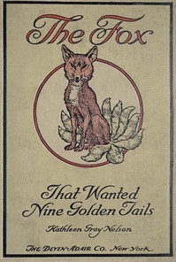 Cover of The Fox That Wanted Nine Golden Tails by Kathleen Gray Nelson