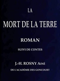 Cover of La Mort de la Terre, roman, suivi de contes by aîné J.-H. Rosny