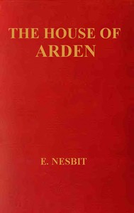 Cover of The House of Arden: A Story for Children by E. Nesbit