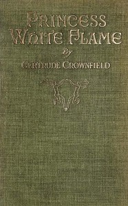 Cover of Princess White Flame by Gertrude Crownfield