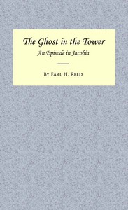 Cover of The Ghost in the Tower: An Episode in Jacobia by Earl H. Reed