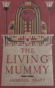 Cover of The Living Mummy by Ambrose Pratt