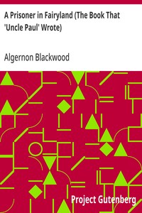Cover of A Prisoner in Fairyland (The Book That 'Uncle Paul' Wrote) by Algernon Blackwood