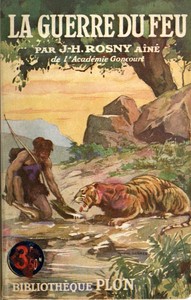 Cover of La Guerre du Feu: Roman des âges farouches by aîné J.-H. Rosny